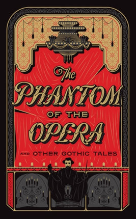 The Phantom of the Opera and Other Gothic Tales