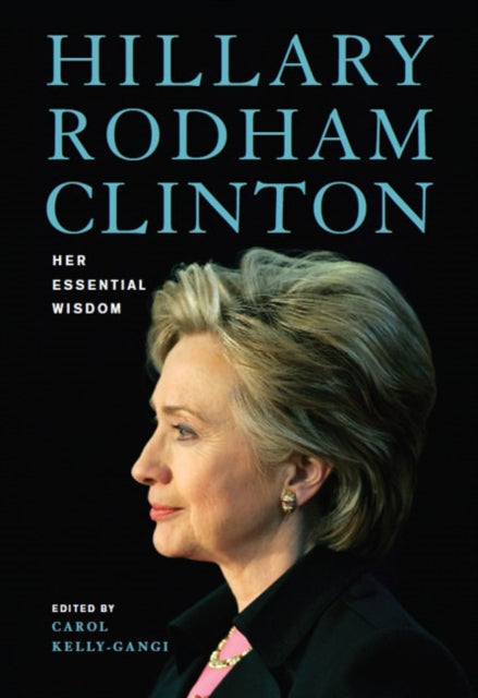 Hillary Rodham Clinton Her Essential Wisdom