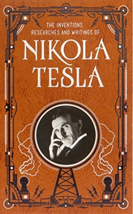 Inventions, Researches and Writings of Nikola Tesla (Barnes & Noble Collectible Classics: Omnibus Edition)