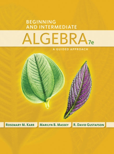 Beginning and Intermediate Algebra: A Guided Approach