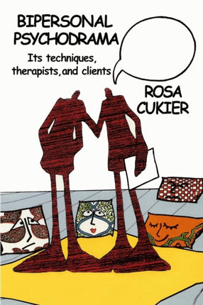 Bipersonal Psychodrama Its Techniques Therapists And Clients
