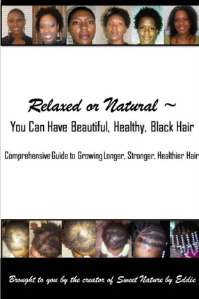 Relaxed or Natural  You Can Have Beautiful Black Healthy Hair