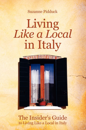 The Insiders Guide to Living Like a Local in Italy