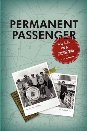 Permanent Passenger My Life on a Cruise Ship