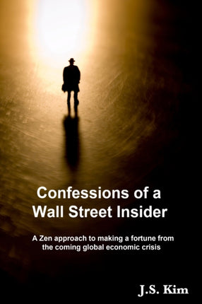 confessionsofawallstreetinsiderazenapproachtomakingafortunefromthecomingglobal