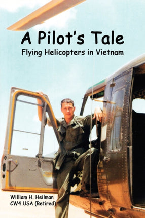 A Pilots Tale  Flying Helicopters In Vietnam