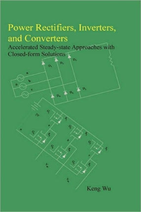 Power Rectifiers Inverters and Converters  Accelerated Steadystate Approaches with Closedform Solutions