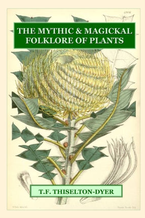 The Mythic  Magickal Folklore Of Plants