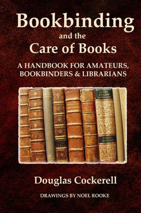 Bookbinding and the Care of Books A Handbook for Amateurs Bookbinders and Librarians
