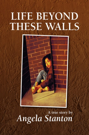 LIFE BEYOND THESE WALLS