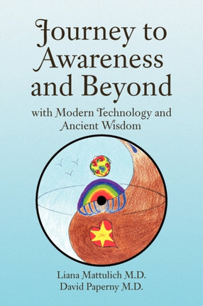 Journey to Awareness and Beyond with Modern Technology and Ancient Wisdom