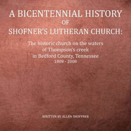 A Bicentennial History of Shofners Lutheran Church
