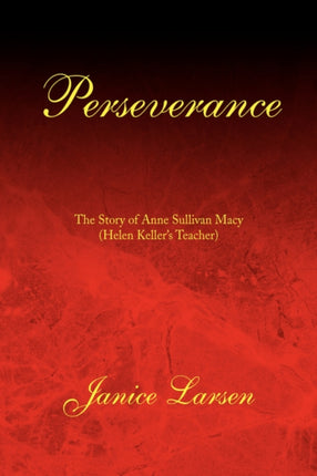 Perseverance The Story of Anne Sullivan MacyHelen Kellers Teacher