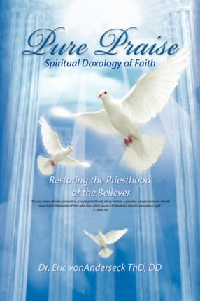 Pure Praise Spiritual Doxology of Faith Restoring the Priesthood of the Believer