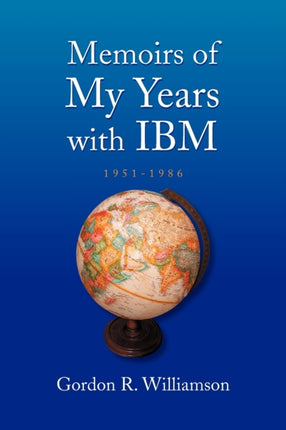 Memoirs of My Years with IBM 19511986