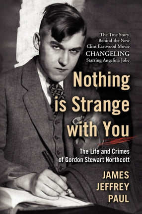 Nothing is Strange with You The Life and Crimes of Gordon Stewart Northcott