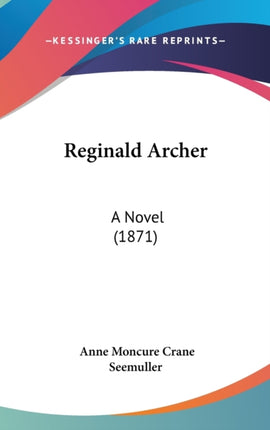 Reginald Archer A Novel 1871