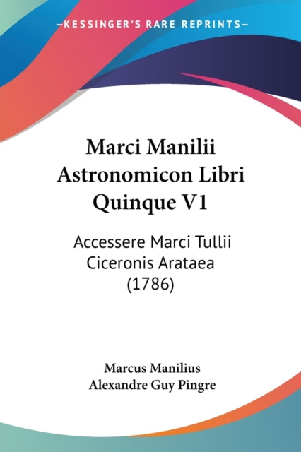 Marci Manilii Astronomicon Libri Quinque V1 Accessere Marci Tullii Ciceronis Arataea 1786