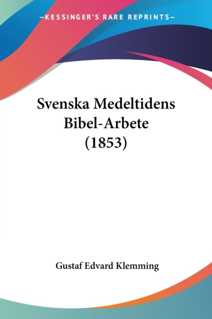 Svenska Medeltidens BibelArbete 1853