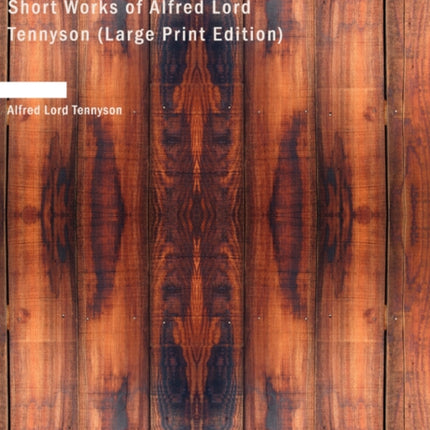 Short Works of Alfred Lord Tennyson
