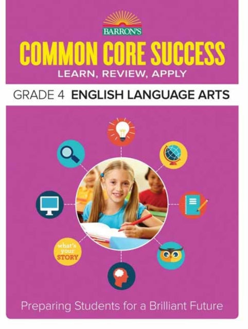 Barrons Common Core Success Grade 4 Ela Workbook Barrons Common Core Success Workbooks Preparing Students for a Brilliant Future