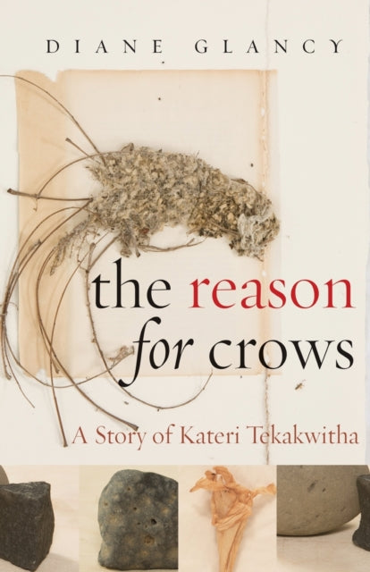 The Reason for Crows A Story of Kateri Tekakwitha
