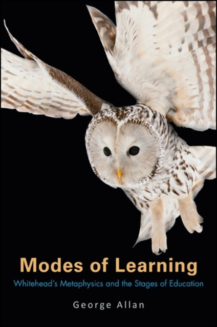 Modes of Learning Whiteheads Metaphysics and the Stages of Education