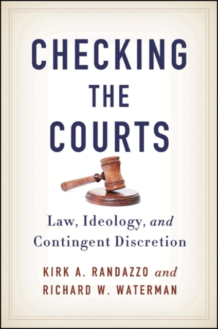 Checking the Courts Law Ideology and Contingent Discretion SUNY series in American Constitutionalism