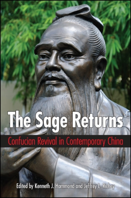 Sage Returns The Confucian Revival in Contemporary China SUNY series in Chinese Philosophy and Culture