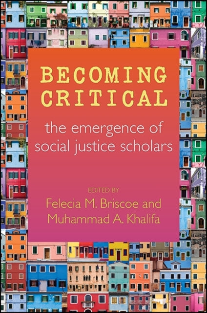 Becoming Critical The Emergence of Social Justice Scholars