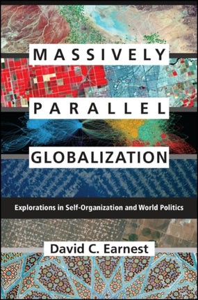 Massively Parallel Globalization Explorations in SelfOrganization and World Politics SUNY series James N Rosenau series in Global Politics