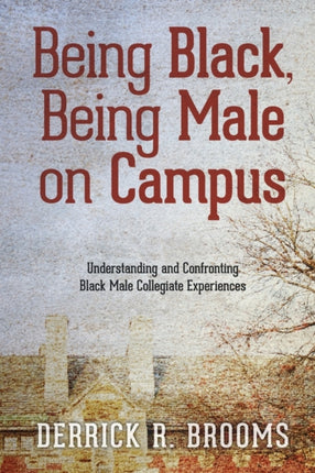 Being Black Being Male on Campus Understanding
