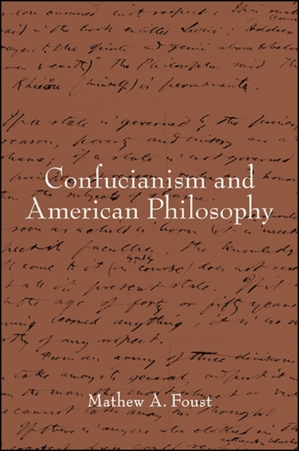 Confucianism and American Philosophy SUNY series in Chinese Philosophy and Culture
