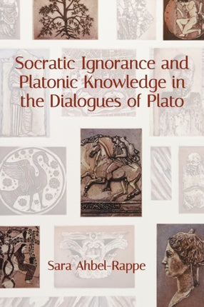 Socratic Ignorance and Platonic Knowledge in the