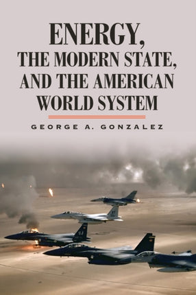 Energy the Modern State and the American World