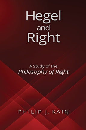 Hegel and Right A Study of the Philosophy of