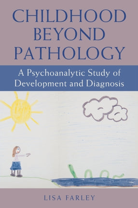 Childhood beyond Pathology A Psychoanalytic Study