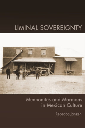 Liminal Sovereignty Mennonites and Mormons in