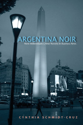 Argentina Noir New Millennium Crime Novels in