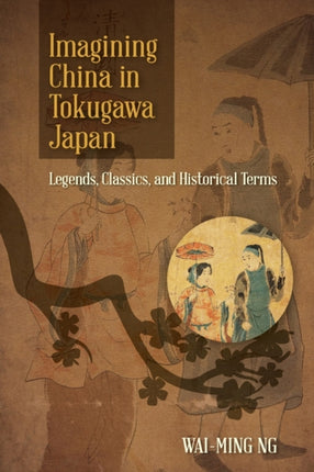 Imagining China in Tokugawa Japan Legends
