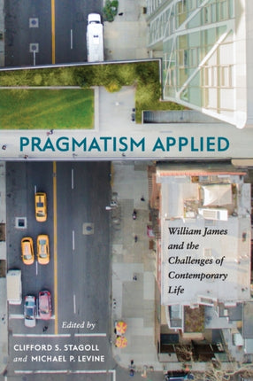 Pragmatism Applied William James and the