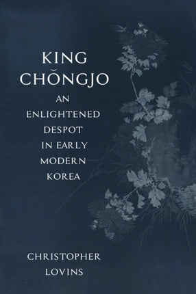 King Chongjo an Enlightened Despot in Early