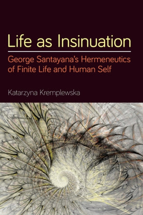 Life as Insinuation George Santayanas