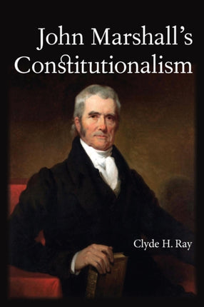 John Marshalls Constitutionalism SUNY series in