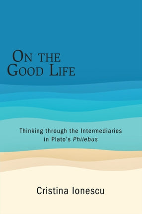 On the Good Life Thinking through the