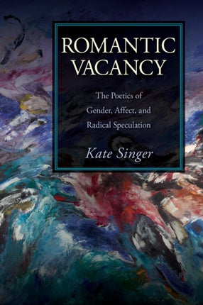 Romantic Vacancy The Poetics of Gender Affect and