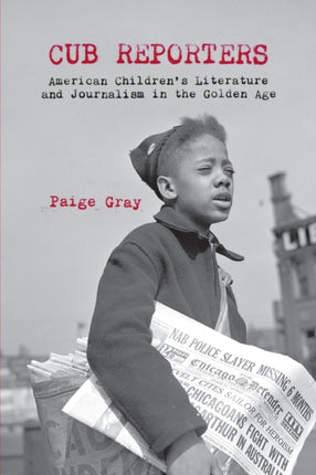 Cub Reporters American Childrens Literature and
