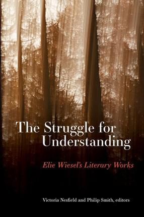 Struggle for Understanding The Elie Wiesels
