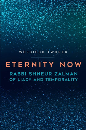 Eternity Now Rabbi Shneur Zalman of Liady and