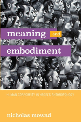 Meaning and Embodiment Human Corporeity in Hegels